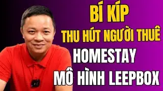 Bí Quyết tạo ra sự độc đáo thu hút người thuê homestay mô hình sleepbox I Phạm Văn Nam