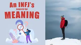 Are INFJs Obsessed with Meaning and Understanding?