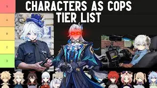 The Characters As Cops Tier List Genshin Impact ( Police Officers )