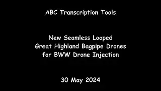 ABC Transcription Tools - New Seamless Looped Great Highland Bagpipe Drones for BWW Drone Injection