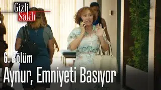 Aynur, emniyeti basıyor - Gizli Saklı 6. Bölüm