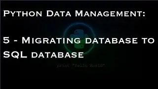 Python Data Management: 5 - Migrating database to SQL database