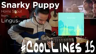 #CoolLines15: SNARKY PUPPY • Em line (Lingus Horns Shout)