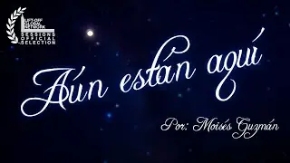 Aún están aquí | Cortometraje | #Mogu