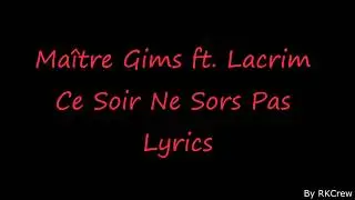 Maître Gims ft. Lacrim | Ce Soir Ne Sors Pas | Lyrics