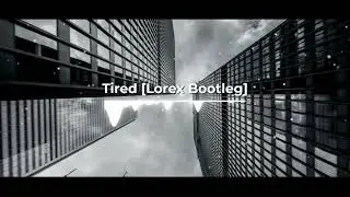 Tired [Lorex Bootleg Remix] | Kygo, Alan Walker, Gavin James