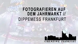 FOTOGRAFIEREN AUF DEM JAHRMARKT // Dippemess Frankfurt