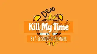 5 SOS - Kill My Time (Lyrics)