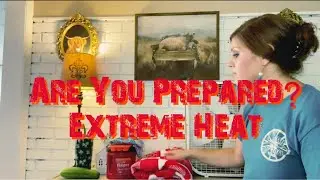 🔥 Are You Prepared? Extreme Heat! 🔥
