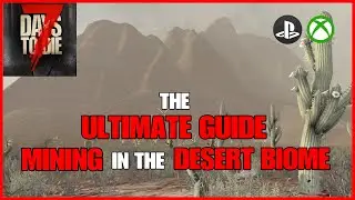 The ULTIMATE Guide To MINING In The DESERT BIOME - 7 Days To Die Legacy Version