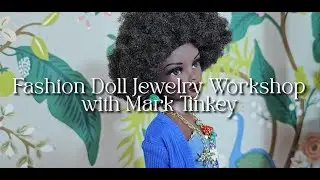Fashion Doll Jewelry Workshop with Designer Mark Tinkey