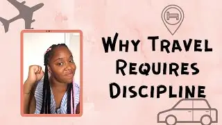 Why Travel Requires Discipline