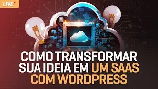 Como transformar sua ideia em um SAAS com WordPress