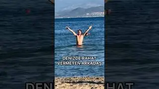 DENİZDE RAHAT VERMEYEN ARKADAŞ 😂😂 #shorts