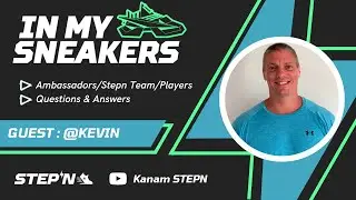 IN MY SNEAKERS - KEVIN [STEPN AMBASSADOR]