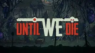 Until We Die (by Pixeye Games) - Steam/GoG - HD Gameplay Trailer