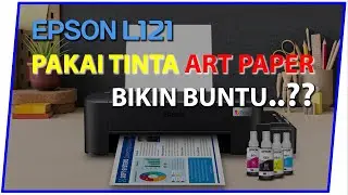 Printer Epson L121 Pakai Tinta Art Paper | BIKIN BUNTU RUSAK..??