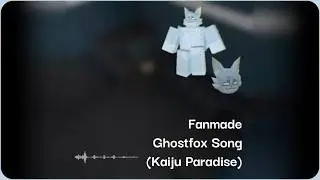 Fanmade Unofficial Ghostfox Theme - Kaiju Paradise