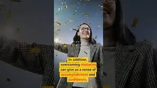 The Empowering Benefits of Overcoming Obstacles