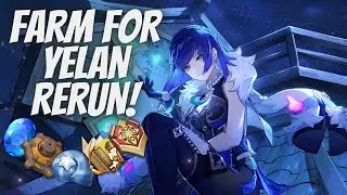 FARMING GUIDE FOR YELAN RERUN IN 2 MINUTES! | Genshin Impact 3.4