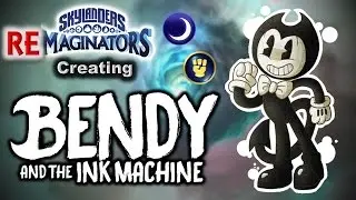 Skylanders RE-maginators - Creating BENDY from Bendy and the Ink Machine in Skylanders Imaginators!
