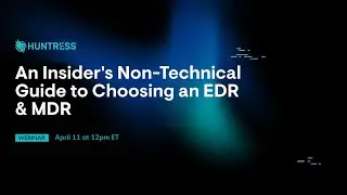 An Insider's Guide to Choosing an EDR