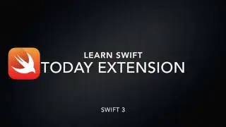 Learn Swift 3.0 IOS Today Extension Xcode 8