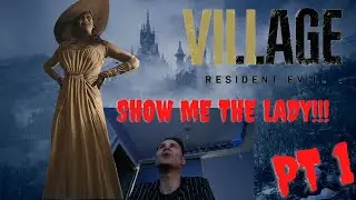 RESIDENT EVIL 8 VILLAGE Gameplay: Part 1: SHOW ME WHERE THE LADY IS!!!!!!!!!!!!!!