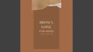Dreamy Brown Noise (75 Min.) - Brown Noise for Adhd - Brown Noise for Adhd (Focus, Reading,...