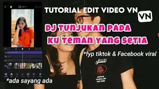 TUTORIAL EDIT VN DJ TUNJUK KAN PADA KU TEMAN YANG SETIA BETRAND PETO