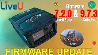 Updating LiveU Solo Firmware 7.2 & 9.7.3 : Step-by-Step Guide with Pro Tips