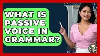 What Is Passive Voice In Grammar? - Lexicon Lounge
