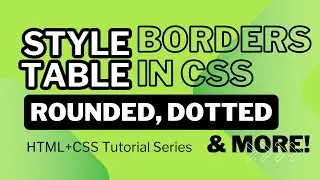 HTML and CSS Tutorial Series  Part 6   Style Table Borders