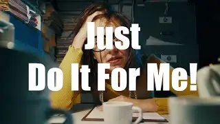 Just Do It For Me