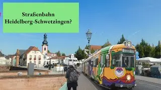 Straßenbahn von Heidelberg nach Schwetzingen?