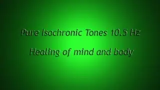 Healing of mind & body, + unity (Isochronic Tones 10.5 Hz) Pure Series
