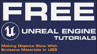 Unreal Engine 5 UE5 Free Tutorial - Making Objects Glow With Emissive Materials In UE5