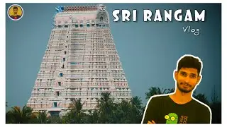 SRI RANGAM TEMPLE | TRICHY VLOG: The Amazing Tour!