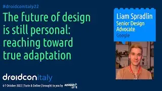 Liam Spradlin - The Future of Design is Still Personal: Reaching Toward True Adaptation - DC 2022