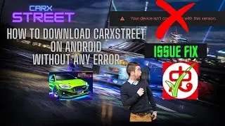 | How to download Car x street In Android | [solve] Your device is not compatible with this version|