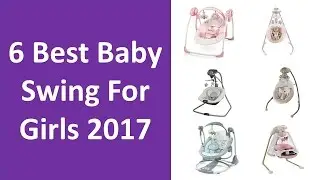 6 Best Baby Swing For Girl 2017 | Delight Portable Swing and Felicity Floral