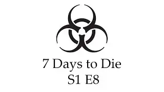 7 Days to Die - S1 E8, 
