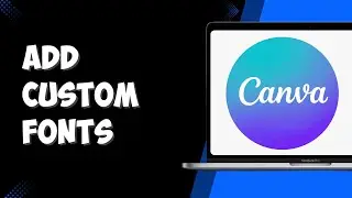 How to add Custom fonts in Canva (2025)