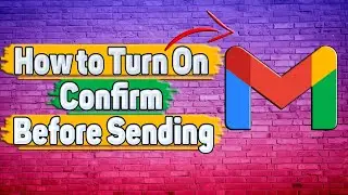 How to Turn On Confirm Before Sending in Gmail?