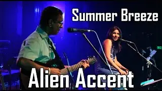 Alien Accent – Summer Breeze (Seals & Crofts Cover)