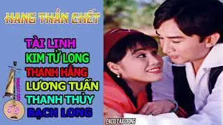 Cải Lương | Hang Thần C.h.e.t | CaCo