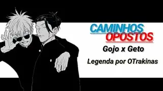 CAMINHOS OPOSTOS | Gojo e Geto | Por @Anirap e @M4rkim  | Legendado por Mim