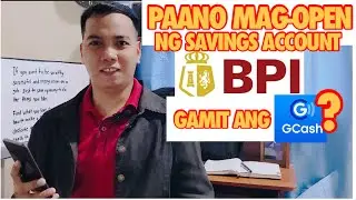 PAANO MAG OPEN NG SAVINGS ACCOUNT SA BPI GAMIT ANG GCASH?