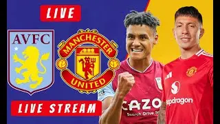 ASTON VILLA vs MANCHESTER UNITED - LIVE STREAM