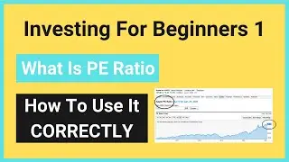 Investing For Beginners 1: What Is PE Ratio and How to Use It Correctly